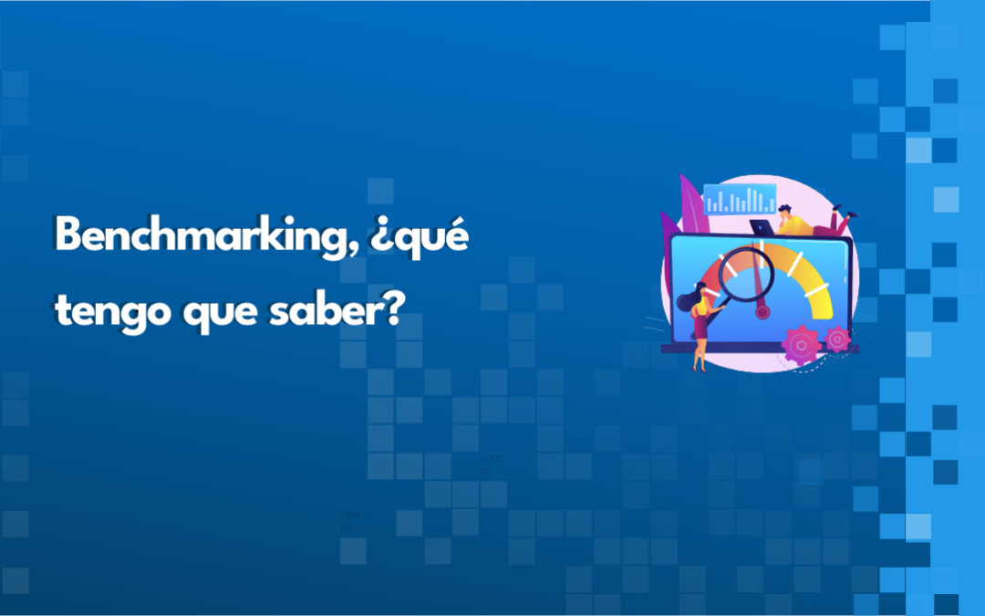 Benchmarking ¿Qué tengo que saber?