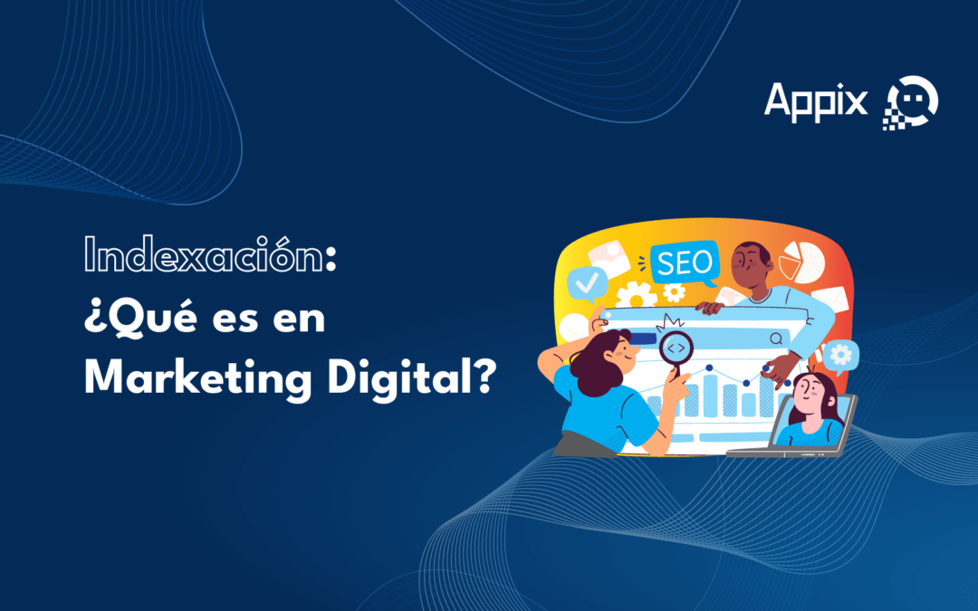 Indexación: ¿Qué es en Marketing Digital?